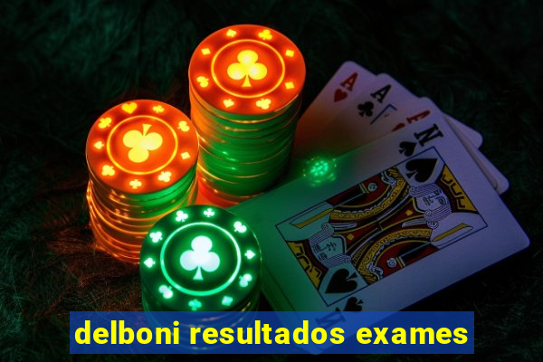 delboni resultados exames